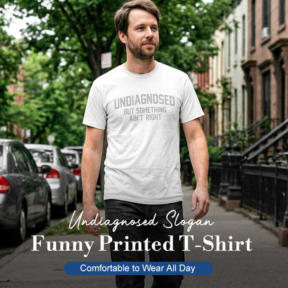 Funny Undiagnosed Slogan Printed T-Shirt