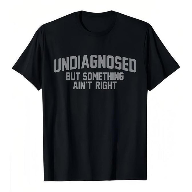Funny Undiagnosed Slogan Printed T-Shirt